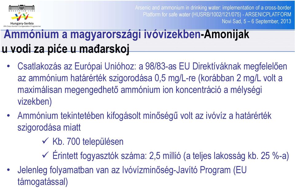 koncentráció a mélységi vizekben) Ammónium tekintetében kifogásolt minőségű volt az ivóvíz a határérték szigorodása miatt Kb.