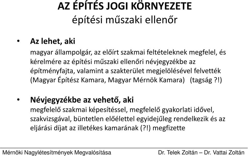 felvették (Magyar Építész Kamara, Magyar Mérnök Kamara) (tagság?