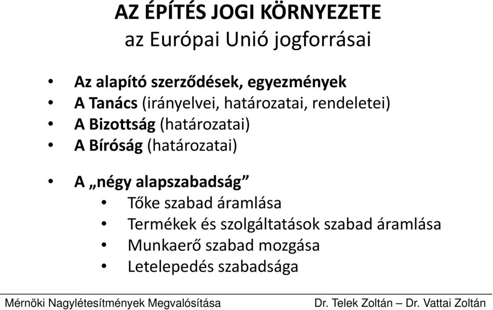 (határozatai) A Bíróság (határozatai) t A négy alapszabadság Tőke szabad