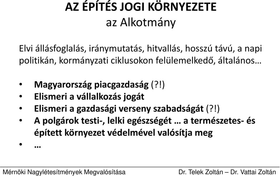 (?!) Elismeri a vállalkozás jogát Elismeri a gazdasági verseny szabadságát (?