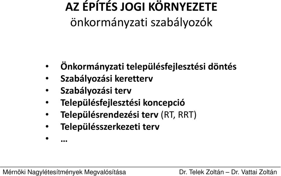 keretterv Szabályozási terv Településfejlesztési