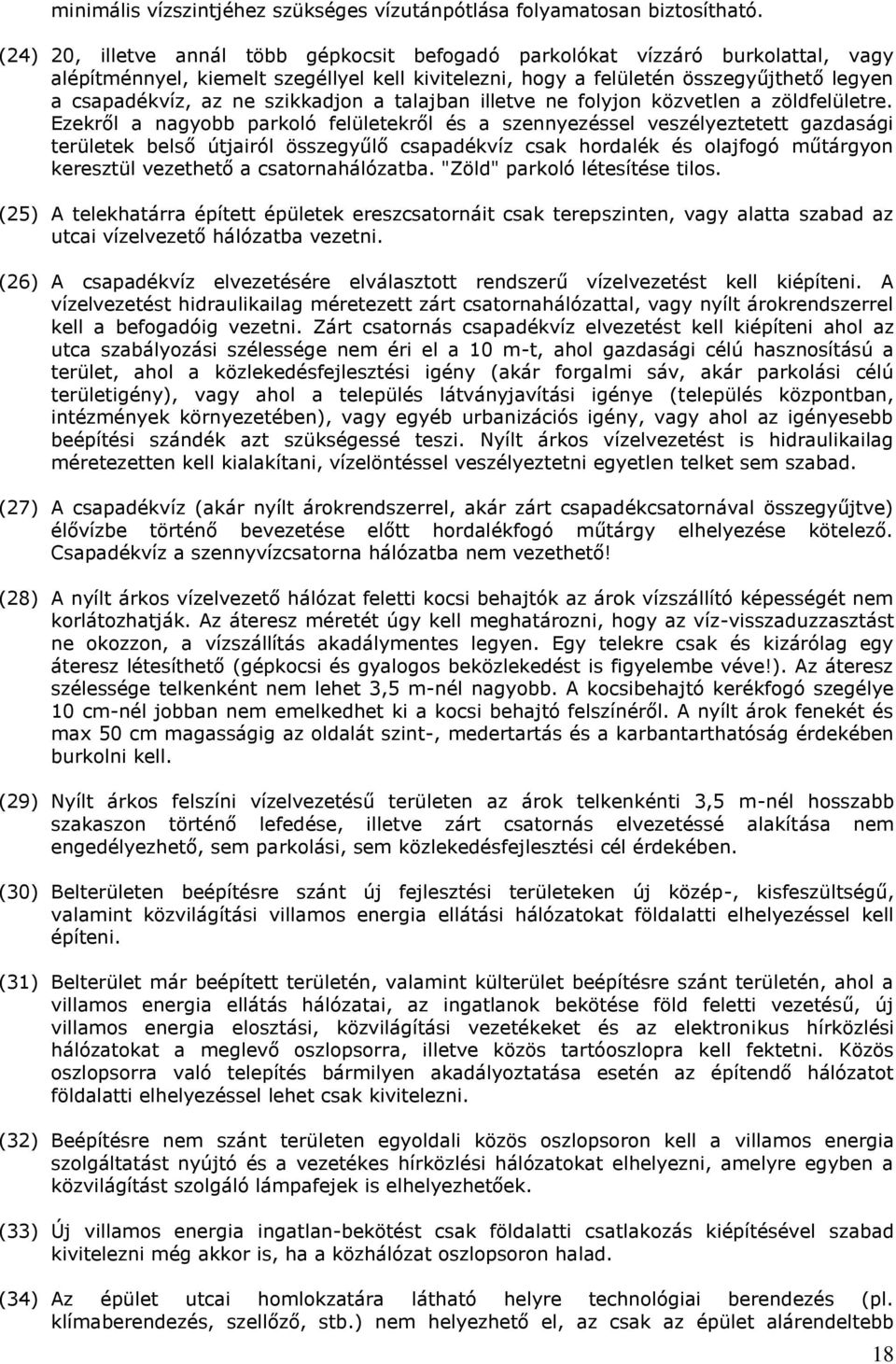 szikkadjon a talajban illetve ne folyjon közvetlen a zöldfelületre.