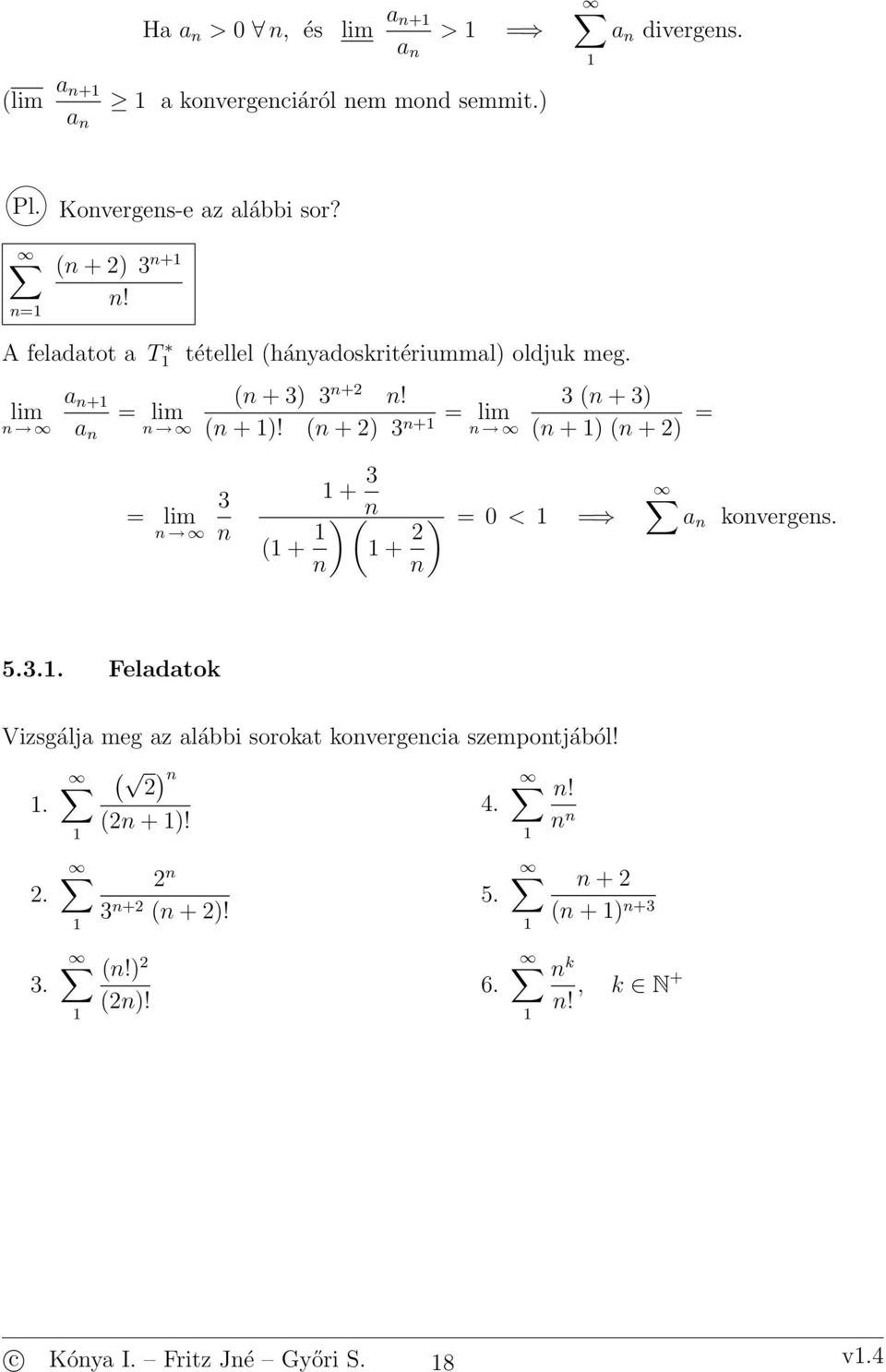 5.3.. Feladatok Vizsgálja meg az alábbi sorokat kovergecia szempotjából!. +! 4.!. 3 + +! 5.