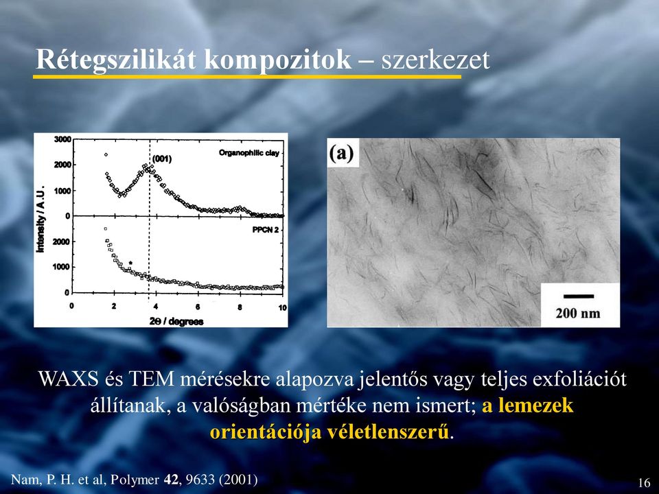 valóságban mértéke nem ismert; a lemezek orientációja