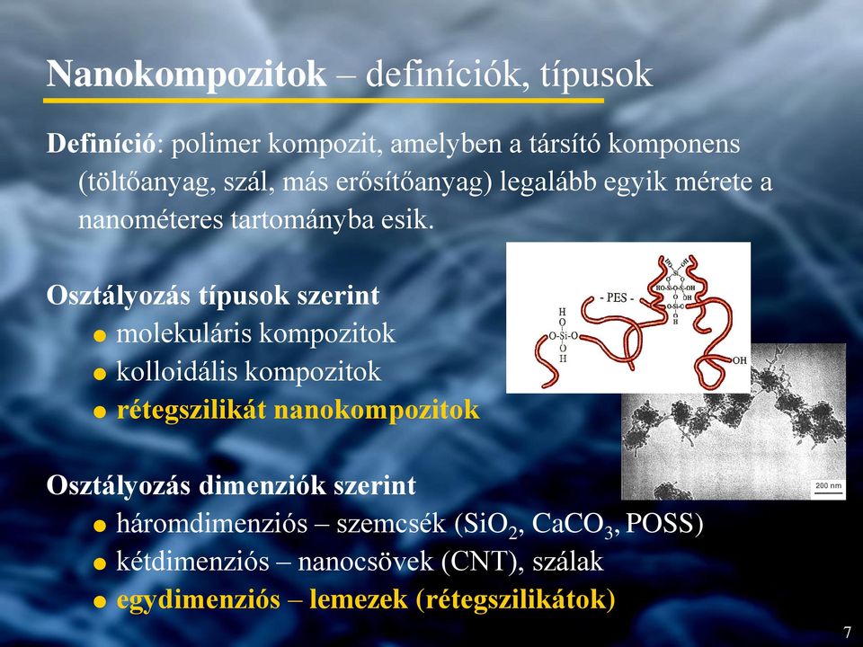 Osztályozás típusok szerint molekuláris kompozitok kolloidális kompozitok rétegszilikát nanokompozitok