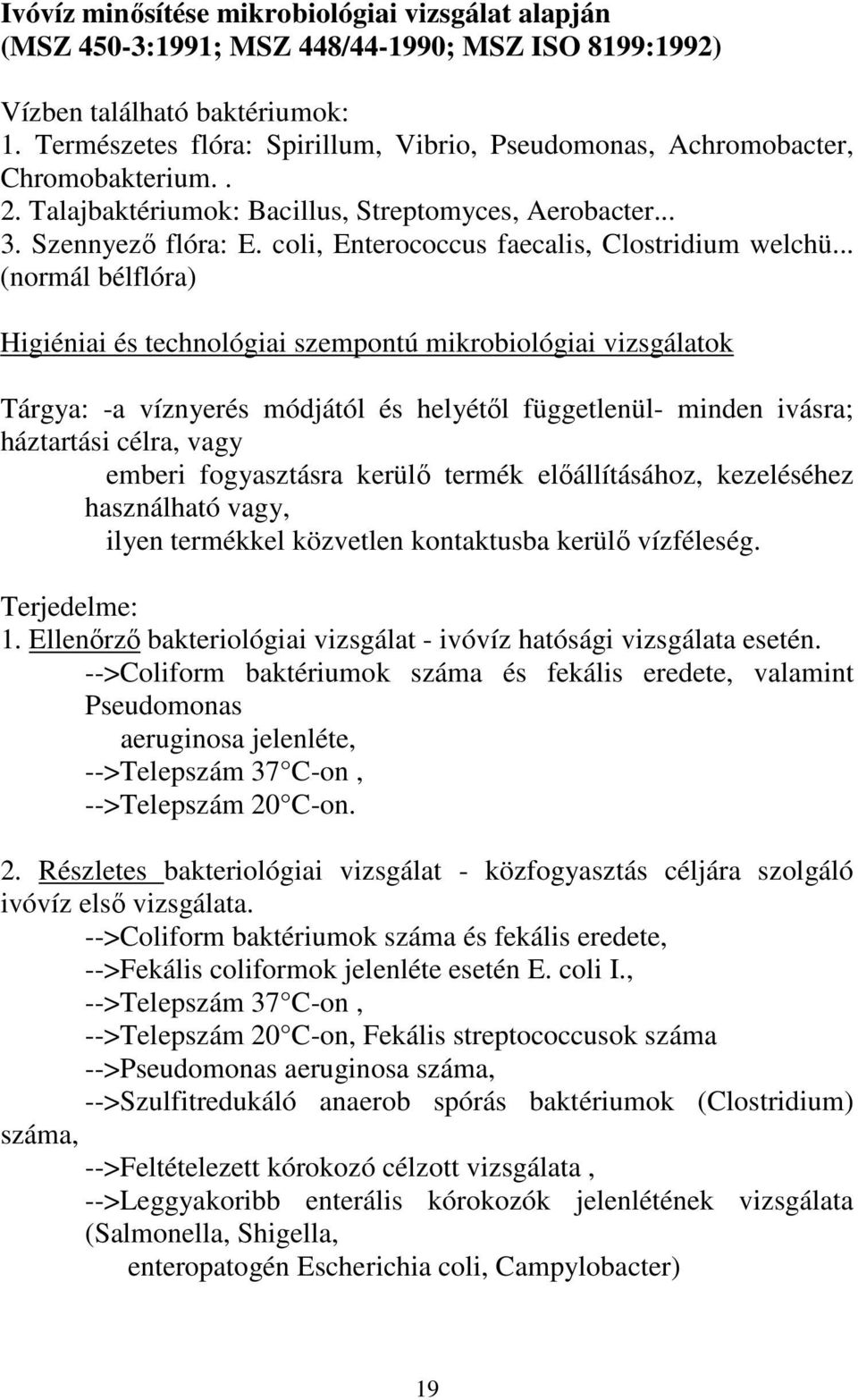 coli, Enterococcus faecalis, Clostridium welchü.