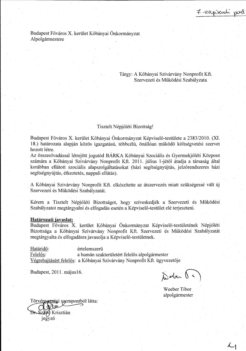 Az összeolvadássallétrejött jogutód BÁRKA Kőbányai Szociális és Gyermekjóléti Központ szárp.ára a Kőbányai Szivárvány Nonprofit Kft. 2011.