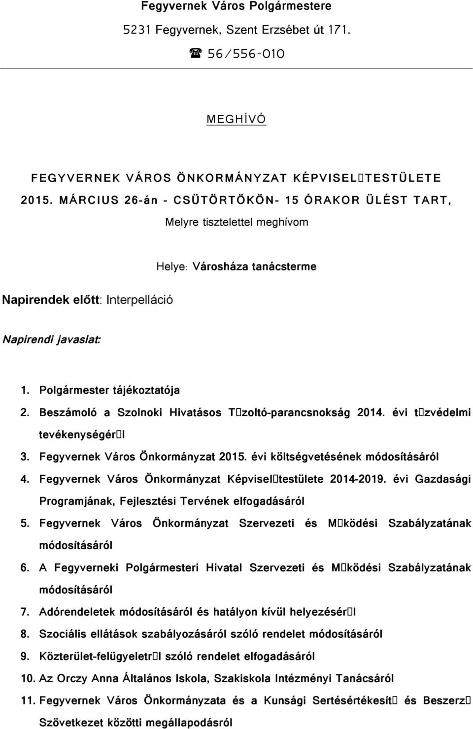 Beszámoló a Szolnoki Hivatásos T zoltó-parancsnokság 2014. évi t zvédelmi tevékenységér l 3. Fegyvernek Város Önkormányzat 2015. évi költségvetésének módosításáról 4.