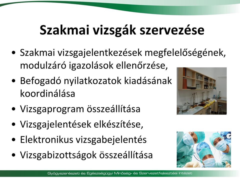 nyilatkozatok kiadásának koordinálása Vizsgaprogram összeállítása