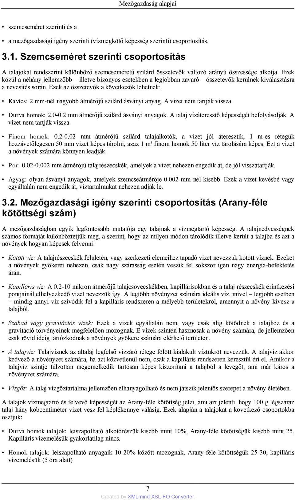 Ezek közül a néhány jellemzőbb illetve bizonyos esetekben a legjobban zavaró összetevők kerülnek kiválasztásra a nevesítés során.