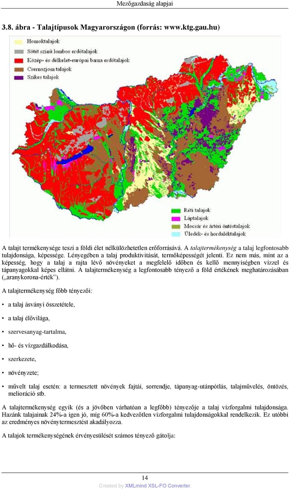 Ez nem más, mint az a képesség, hogy a talaj a rajta lévő növényeket a megfelelő időben és kellő mennyiségben vízzel és tápanyagokkal képes ellátni.