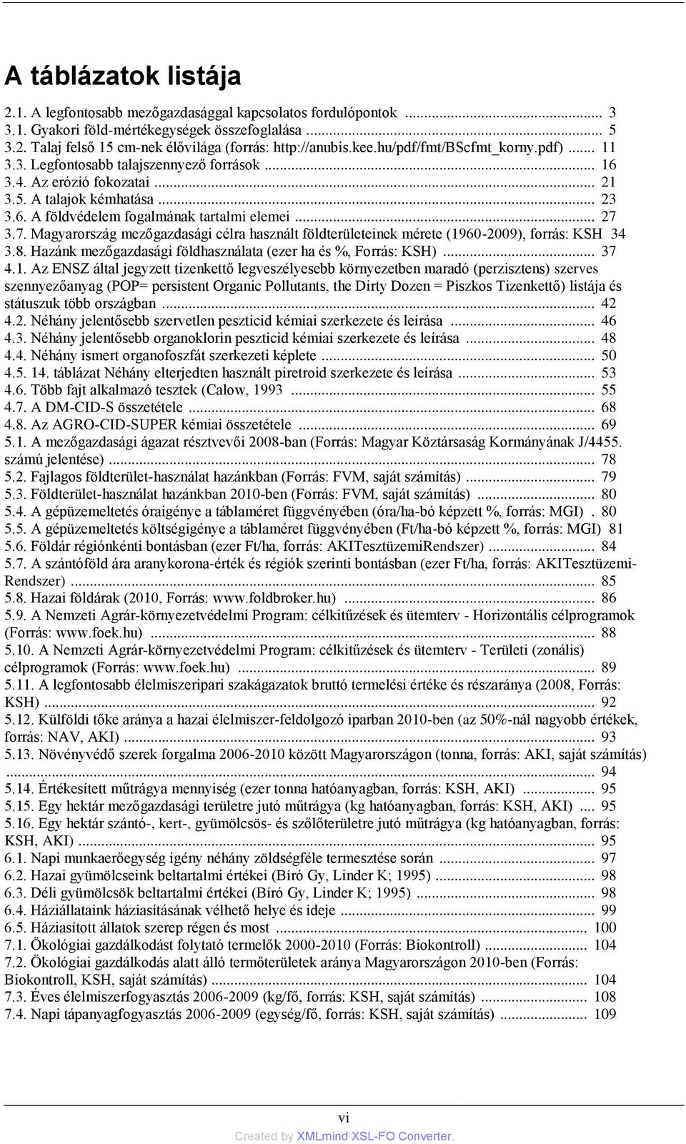 .. 27 3.7. Magyarország mezőgazdasági célra használt földterületeinek mérete (19