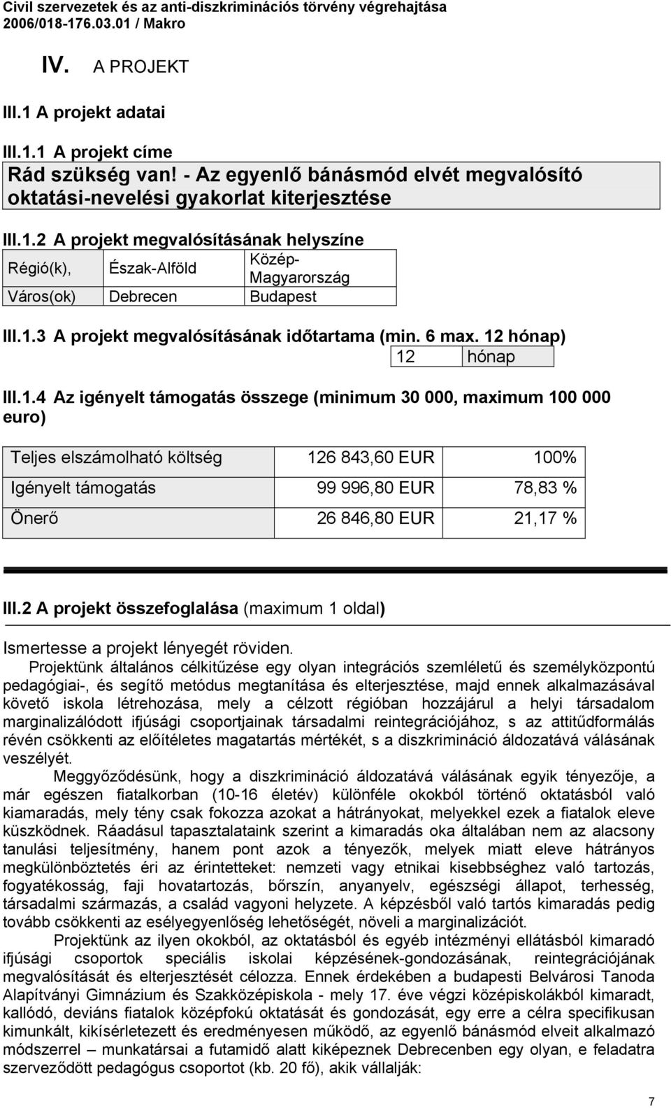 2 A projekt összefoglalása (maximum 1 oldal) Ismertesse a projekt lényegét röviden.