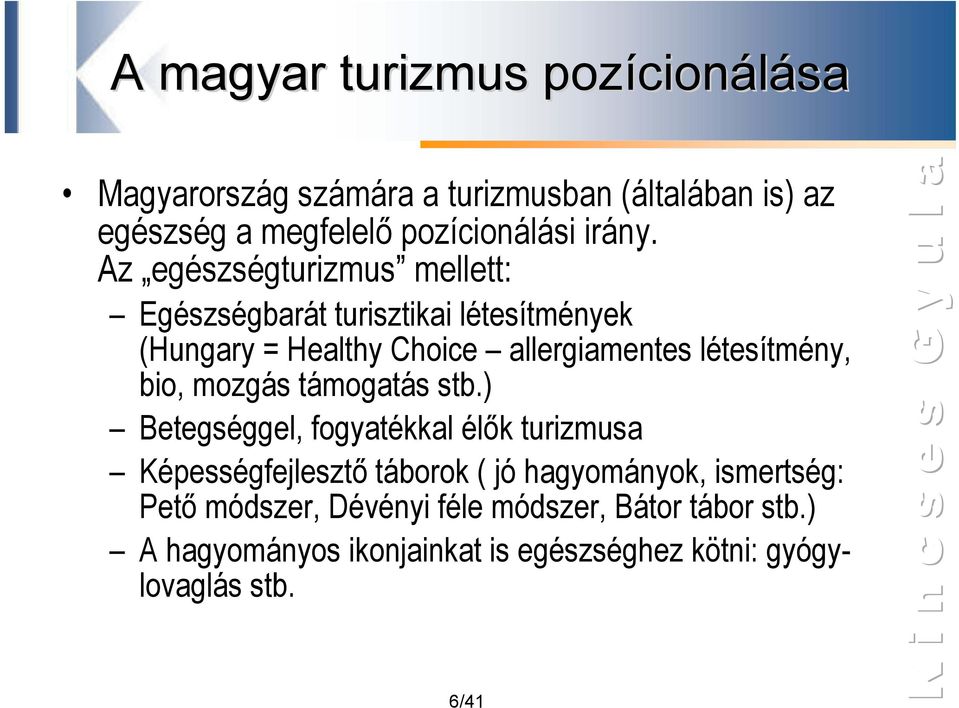 Az egészségturizmus mellett: Egészségbarát turisztikai létesítmények (Hungary = Healthy Choice allergiamentes létesítmény,