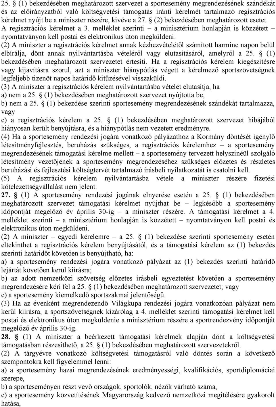 melléklet szerinti a minisztérium honlapján is közzétett nyomtatványon kell postai és elektronikus úton megküldeni.