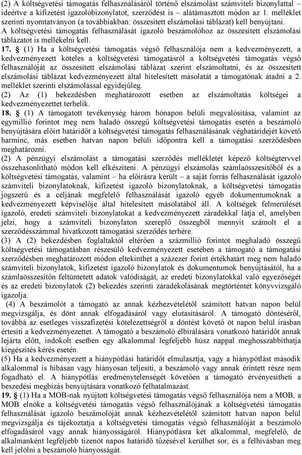 A költségvetési támogatás felhasználását igazoló beszámolóhoz az összesített elszámolási táblázatot is mellékelni kell. 17.