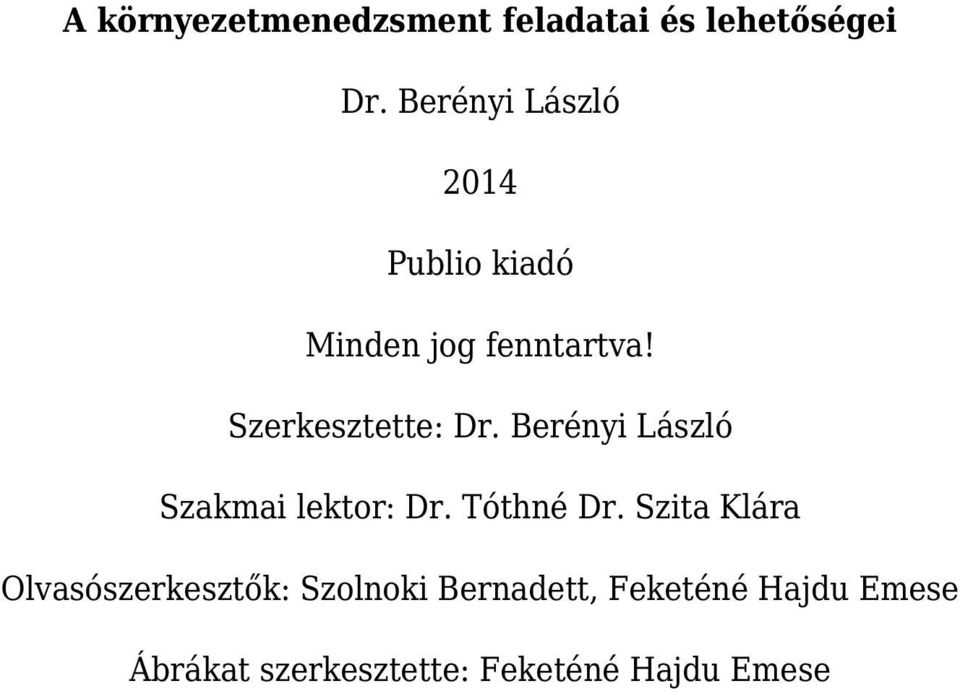 Szerkesztette: Dr. Berényi László Szakmai lektor: Dr. Tóthné Dr.