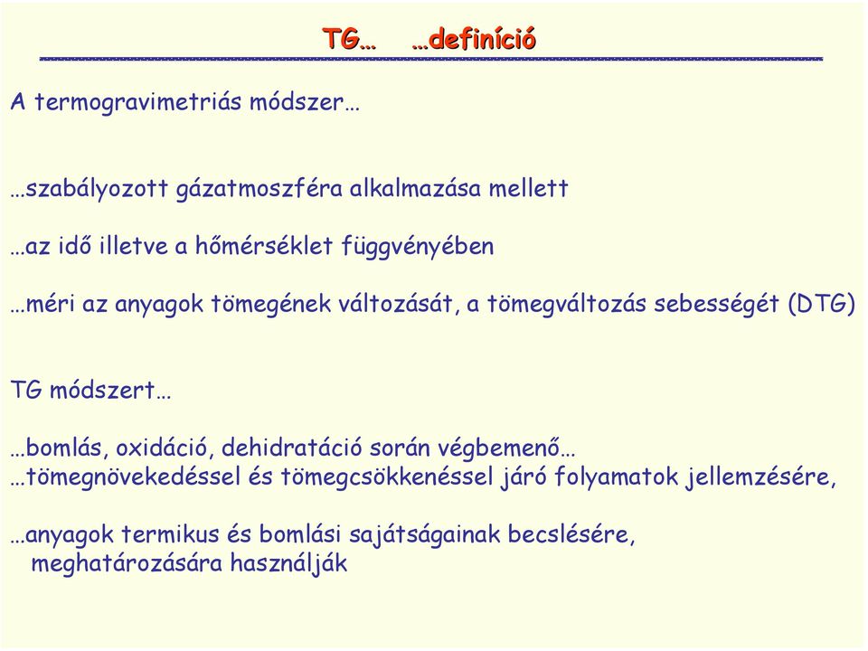 módszert bomlás, oxidáció, dehidratáció során végbemenő tömegnövekedéssel és tömegcsökkenéssel járó