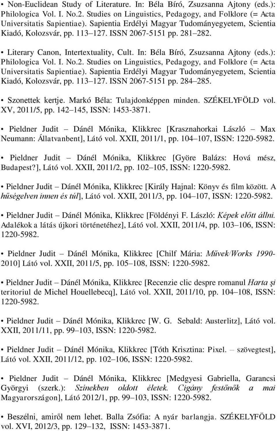 ): Philologica Vol. I. No.2. Studies on Linguistics, Pedagogy, and Folklore (= Acta Universitatis Sapientiae). Sapientia Erdélyi Magyar Tudományegyetem, Scientia Kiadó, Kolozsvár, pp. 113 127.