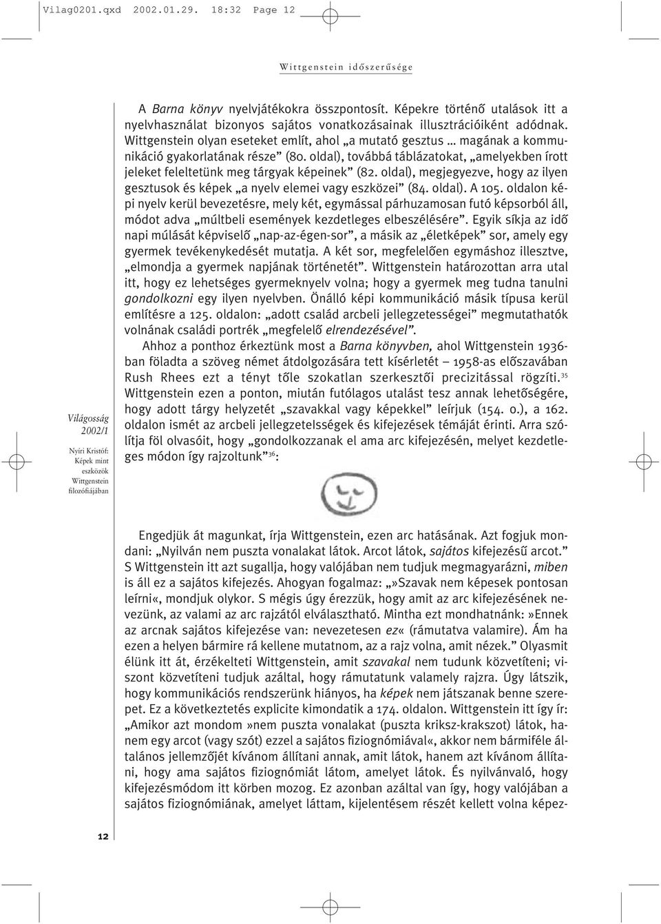 oldal), megjegyezve, hogy az ilyen gesztusok és képek a nyelv elemei vagy eszközei (84. oldal). A 105.