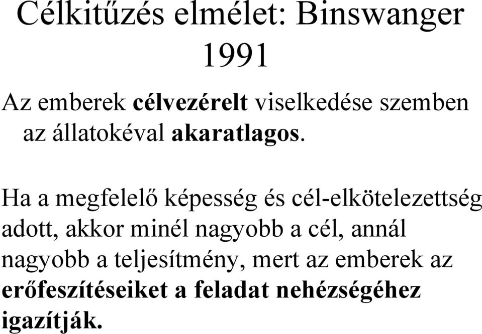 Ha a megfelelő képesség és cél-elkötelezettség adott, akkor minél