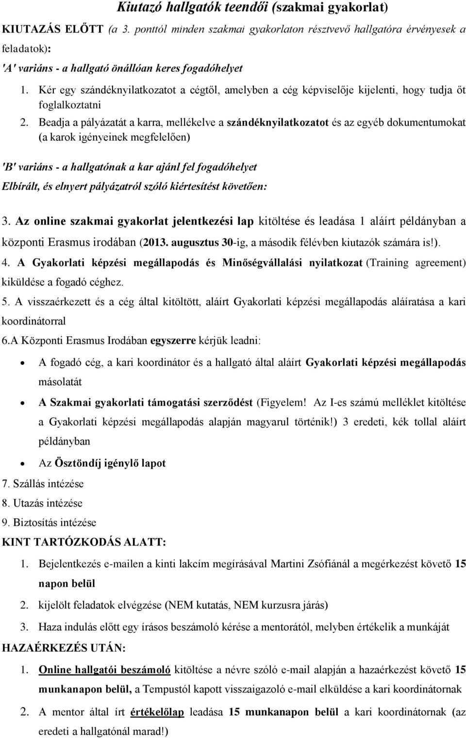 Kér egy szándéknyilatkozatot a cégtől, amelyben a cég képviselője kijelenti, hogy tudja őt foglalkoztatni 2.