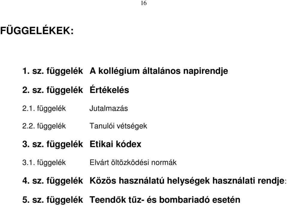 függelék Etikai kódex 3.1. függelék Elvárt öltözködési normák 4. sz.