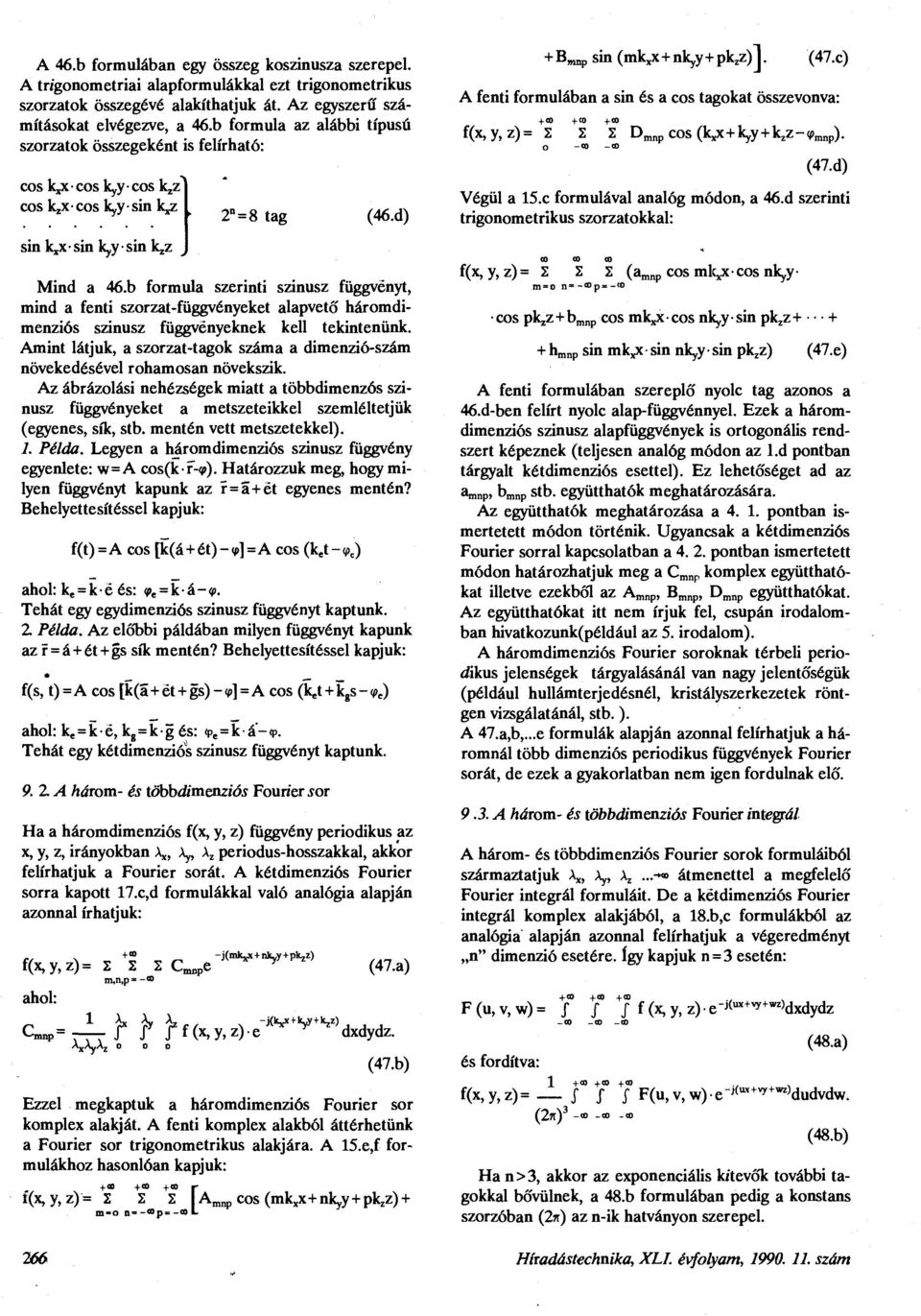b formula szerinti szinusz függvényt, mind a fenti szorzat-függvényeket alapvető háromdimenziós szinusz függvényeknek kell tekintenünk.