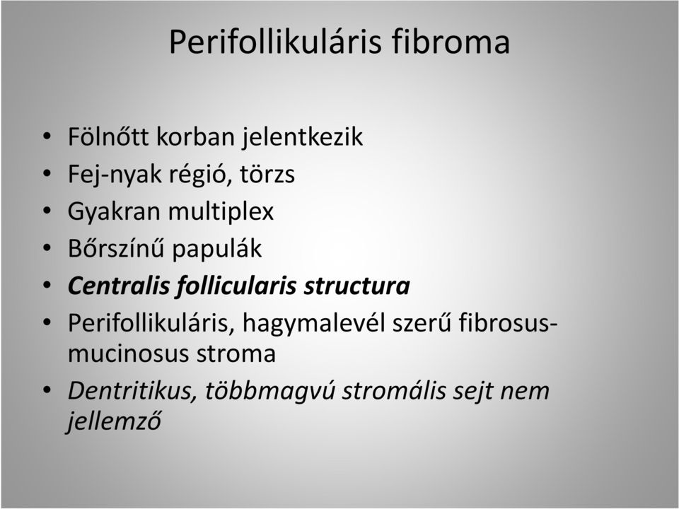 follicularis structura Perifollikuláris, hagymalevél szerű