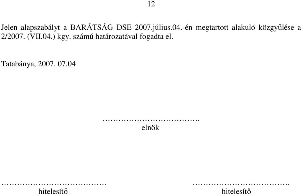 (VII.04.) kgy. számú határozatával fogadta el.