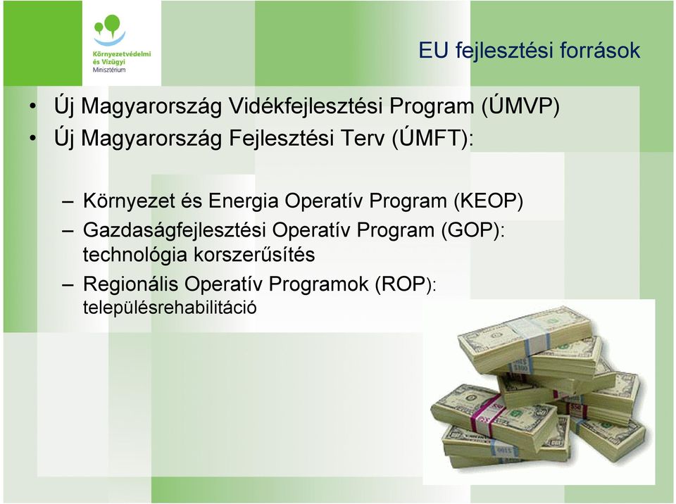 Program (KEOP) Gazdaságfejlesztési Operatív Program (GOP): technológia