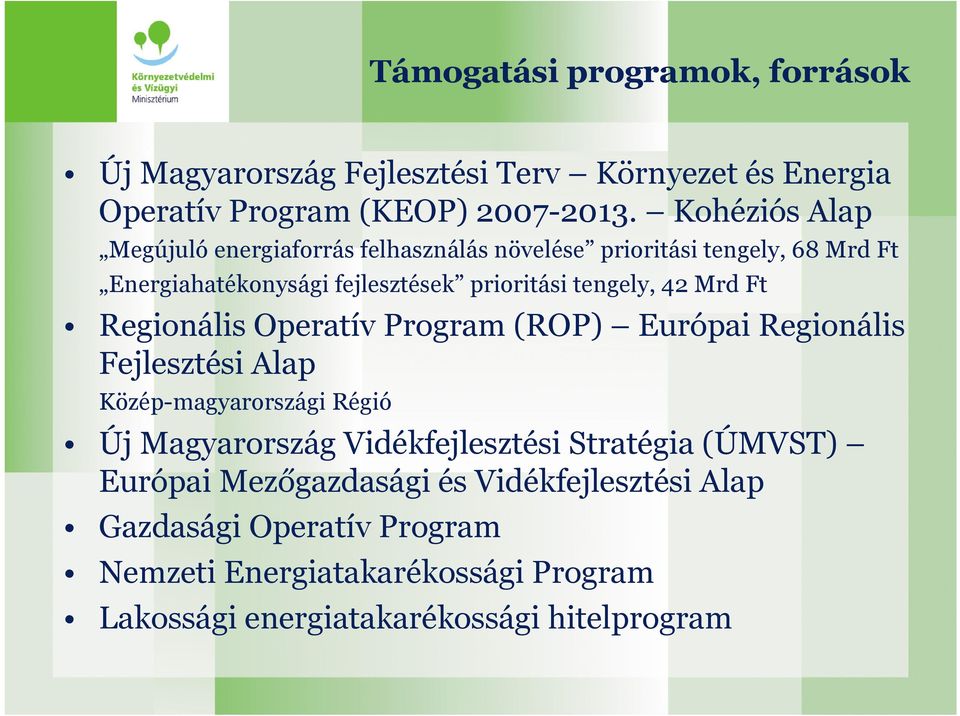 42 Mrd Ft Regionális Operatív Program (ROP) Európai Regionális Fejlesztési Alap Közép-magyarországi Régió Új Magyarország Vidékfejlesztési