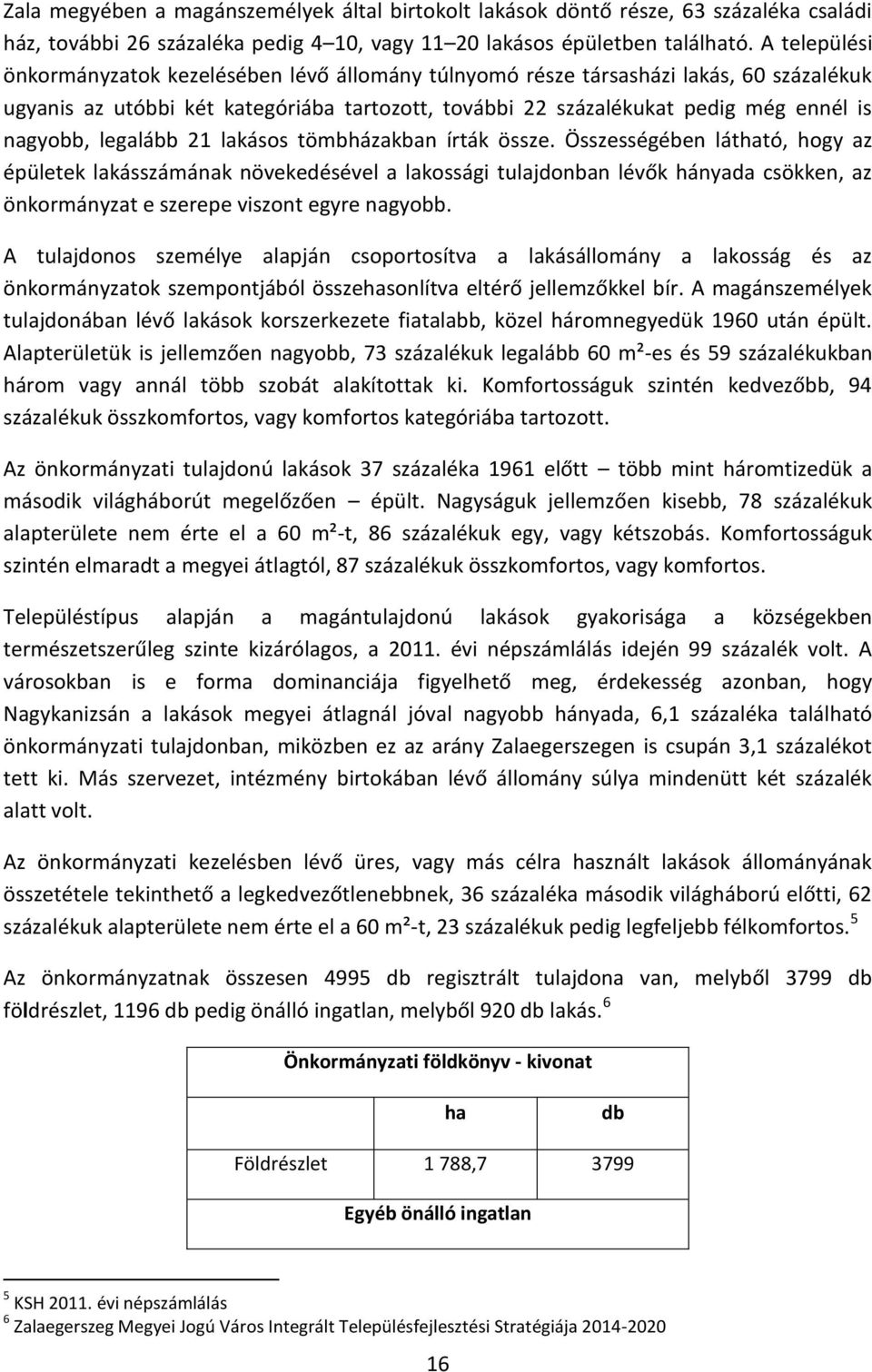 legalább 21 lakásos tömbházakban írták össze.