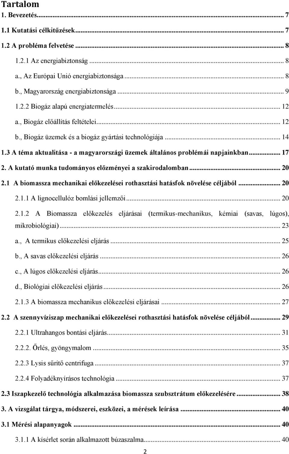 3 A téma aktualitása - a magyarországi üzemek általános problémái napjainkban... 17 2. A kutató munka tudományos előzményei a szakirodalomban... 20 2.