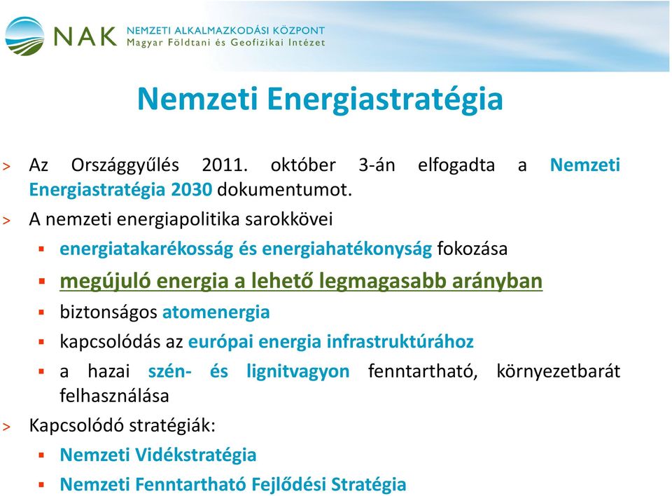 legmagasabb arányban biztonságos atomenergia kapcsolódás az európai energia infrastruktúrához a hazai szén- és