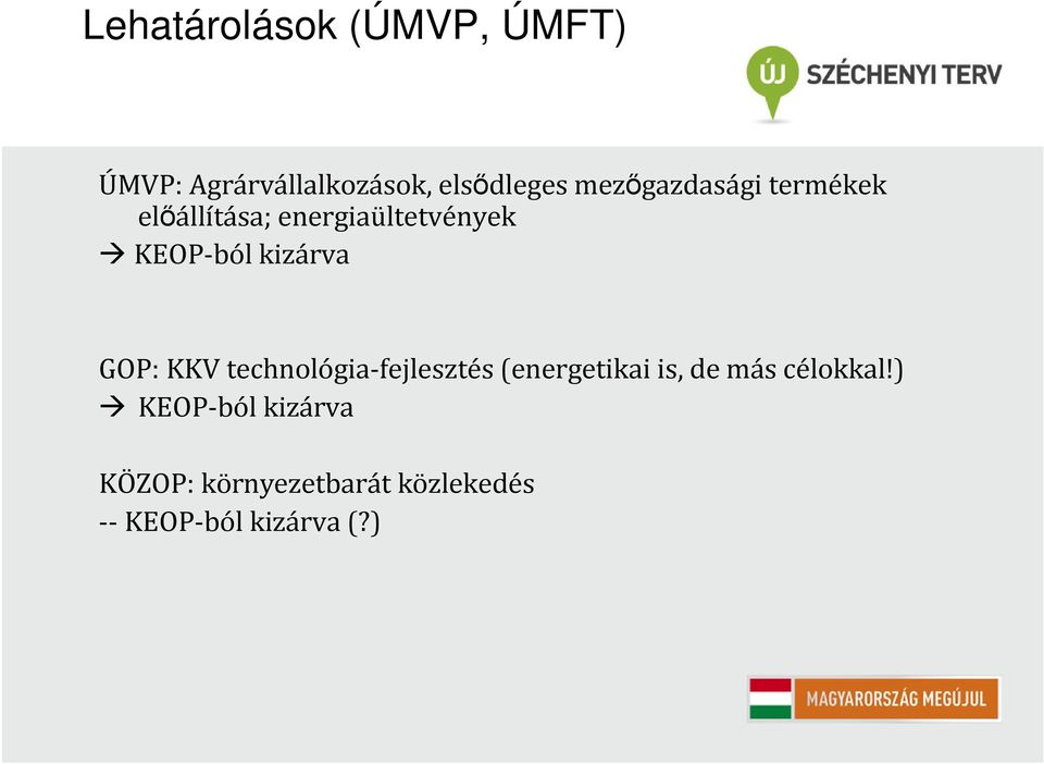 kizárva GOP: KKV technológia-fejlesztés (energetikai is, de más