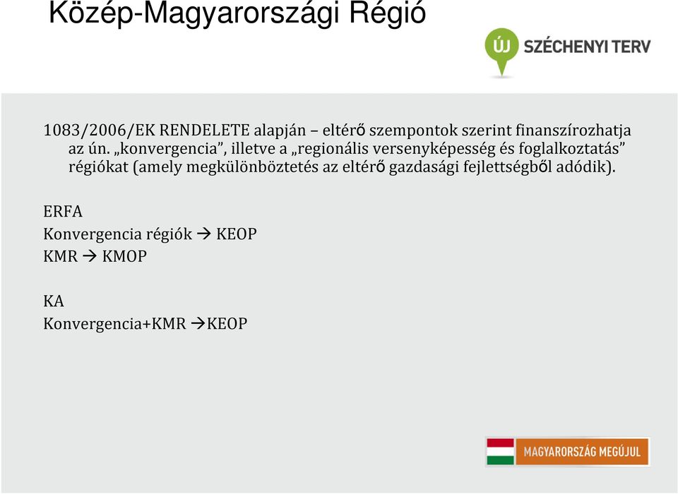 konvergencia, illetve a regionális versenyképesség és foglalkoztatás régiókat