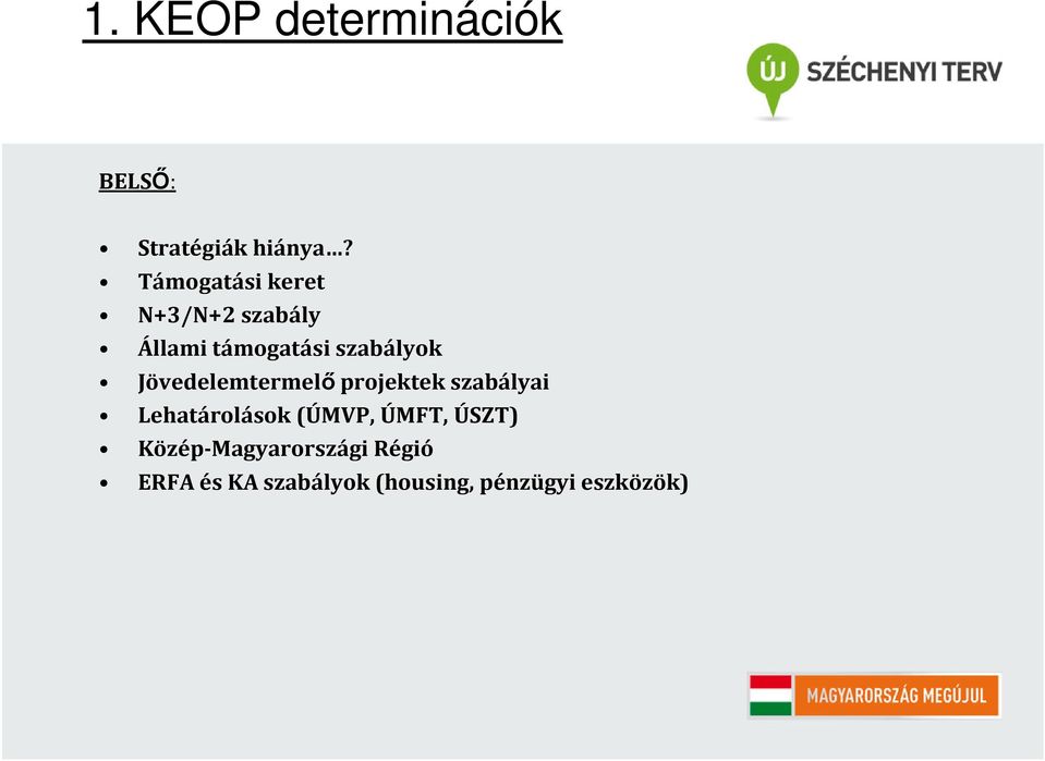 Jövedelemtermelő projektek szabályai Lehatárolások (ÚMVP, ÚMFT,