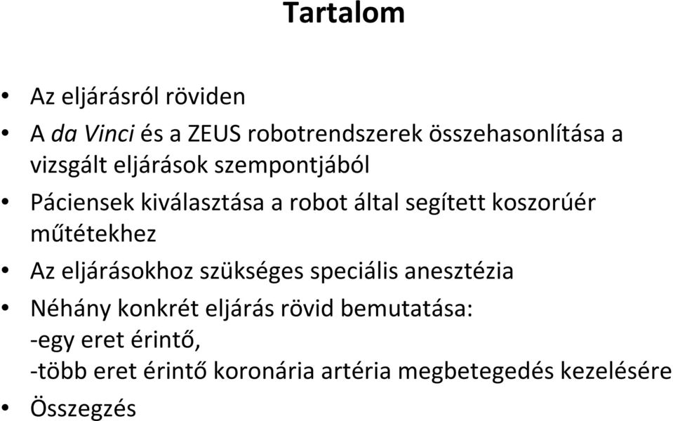 műtétekhez Az eljárásokhoz szükséges speciális anesztézia Néhány konkrét eljárás rövid