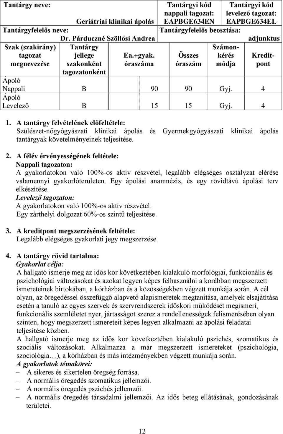 Kreditpont Nappali B 90 90 Gyj. 4 Levelező B 15 15 Gyj. 4 1.