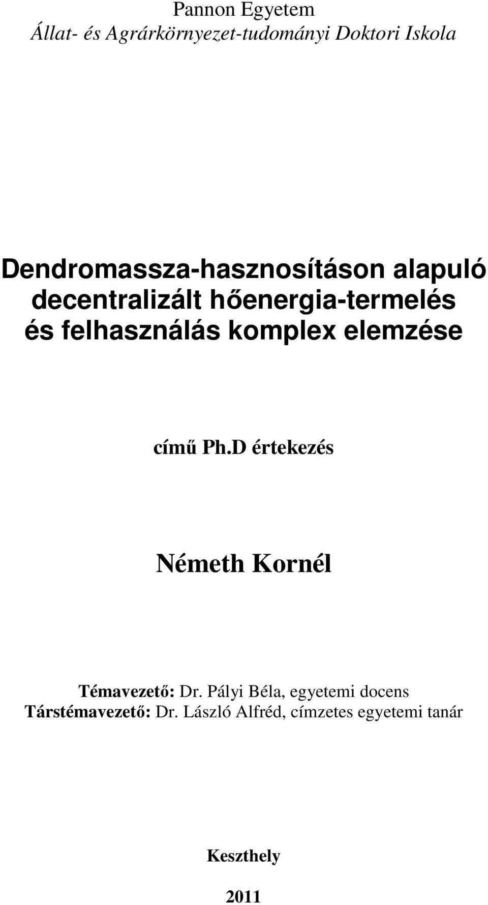 felhasználás komplex elemzése című Ph.D értekezés Németh Kornél Témavezető: Dr.