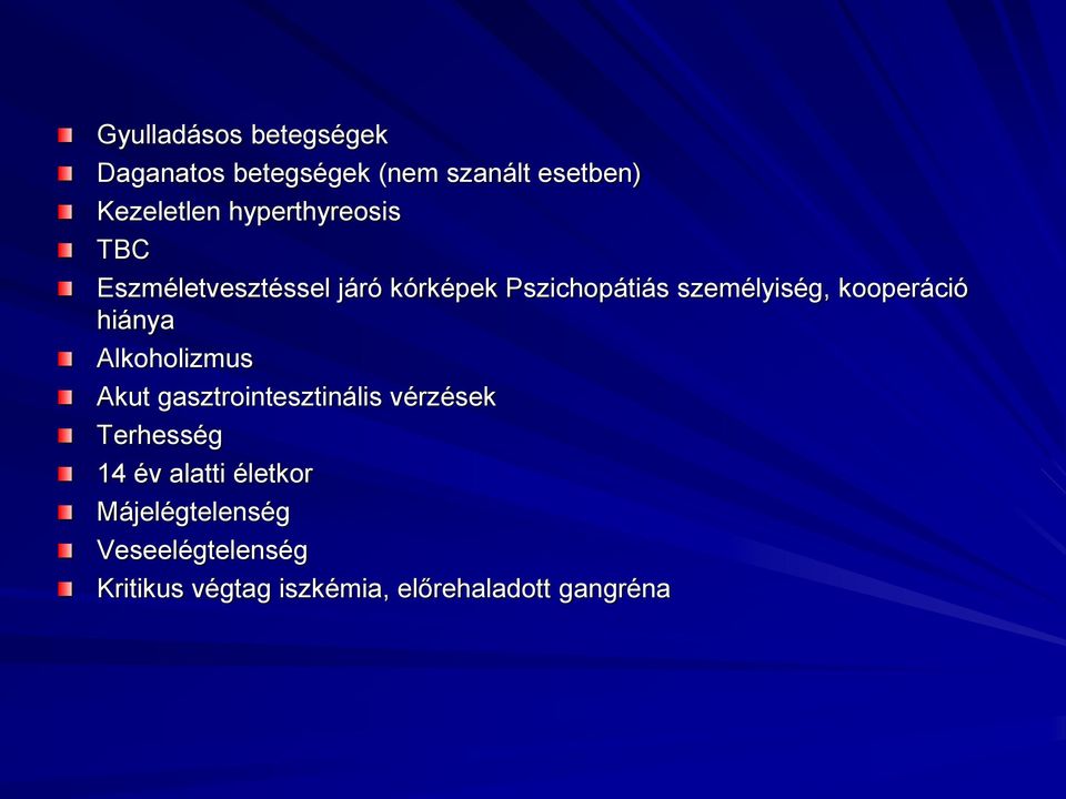 kooperáció hiánya Alkoholizmus Akut gasztrointesztinális vérzések Terhesség 14 év