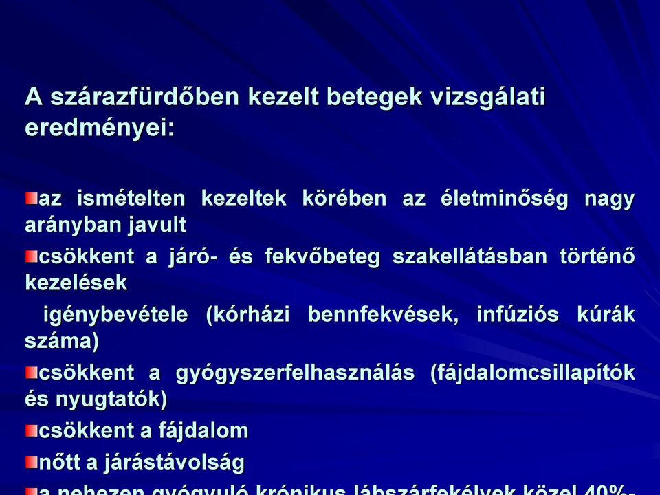 kezelések igénybevétele (kórházi bennfekvések, infúziós kúrák száma) csökkent a