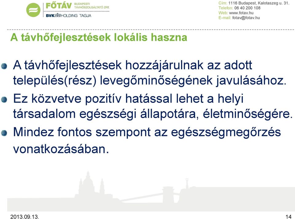 Ez közvetve pozitív hatással lehet a helyi társadalom egészségi