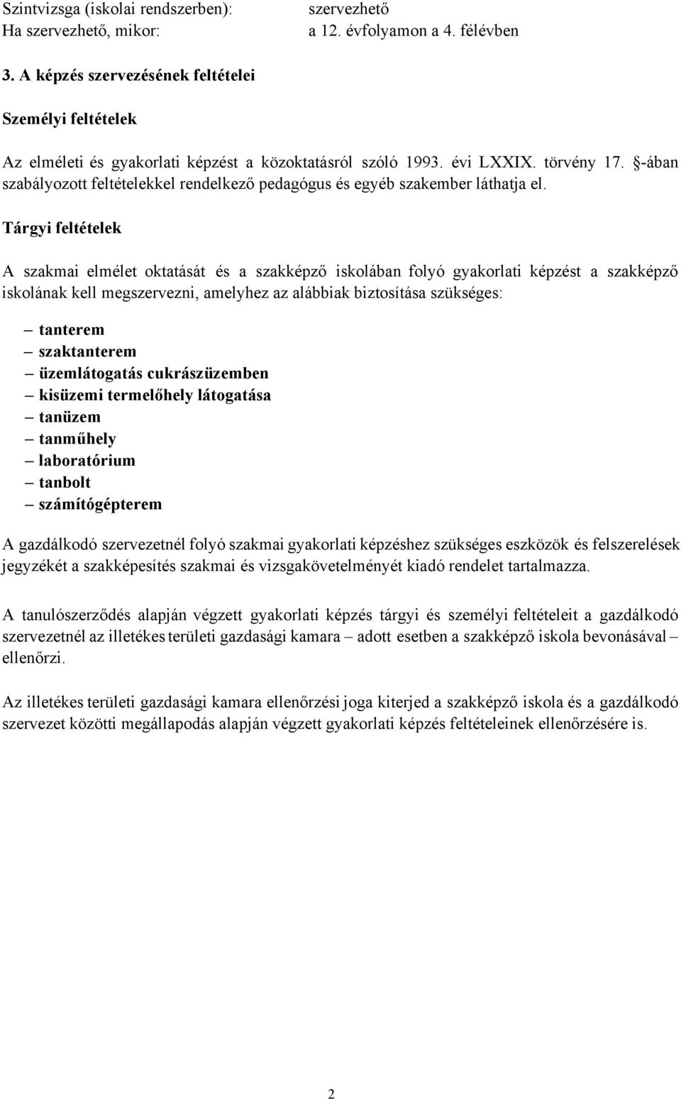 -ában szabályozott feltételekkel rendelkező pedagógus és egyéb szakember láthatja el.