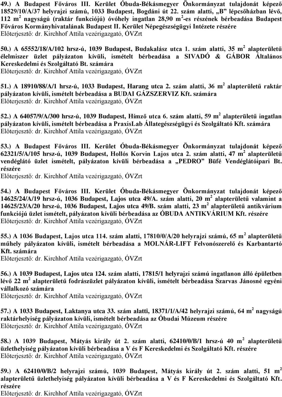 Kerület Népegészségügyi Intézete részére 50.) A 65552/18/A/102 hrsz-ú, 1039 Budapest, Budakalász utca 1.