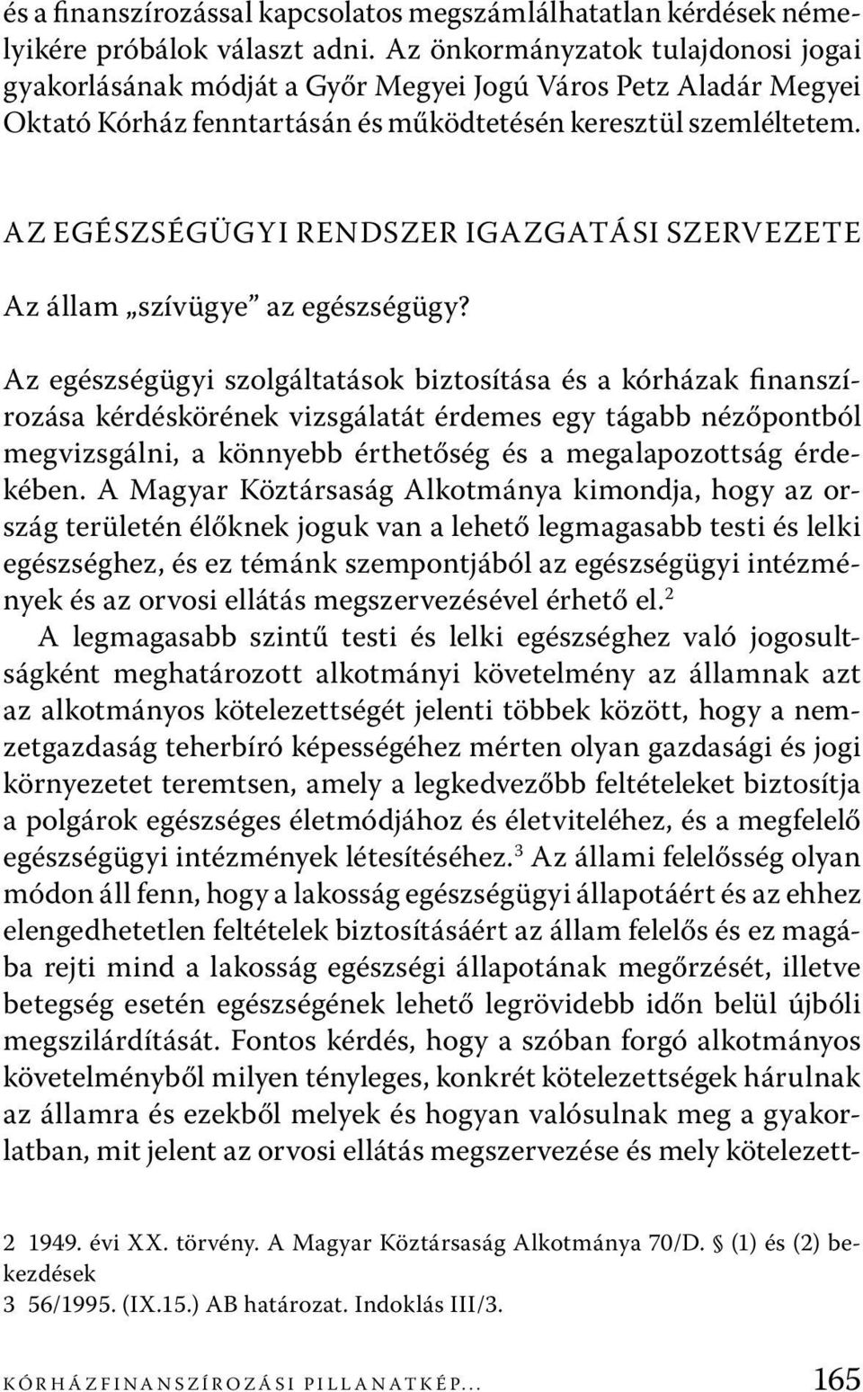 Az egészségügyi rendszer igazgatási szervezete Az állam szívügye az egészségügy?