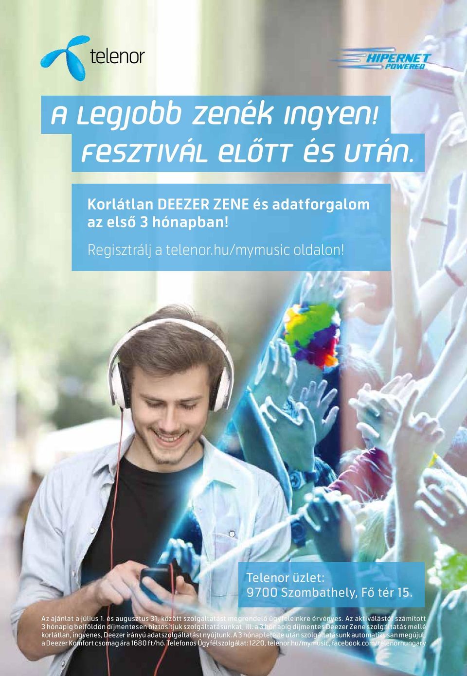 Az aktiválástól számított 3 hónapig belföldön díjmentesen biztosítjuk szolgáltatásunkat, ill.