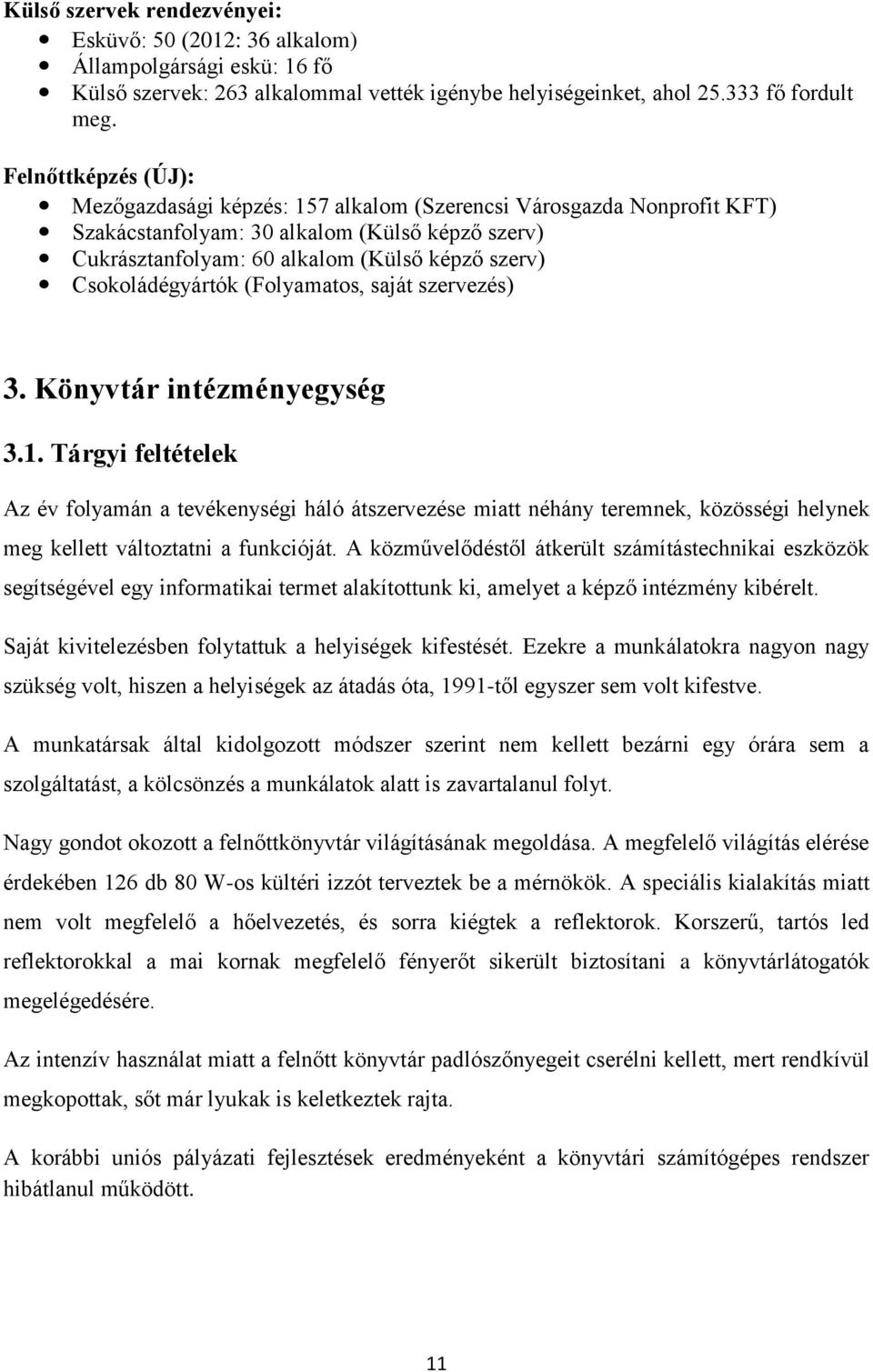 Csokoládégyártók (Folyamatos, saját szervezés) 3. Könyvtár intézményegység 3.1.