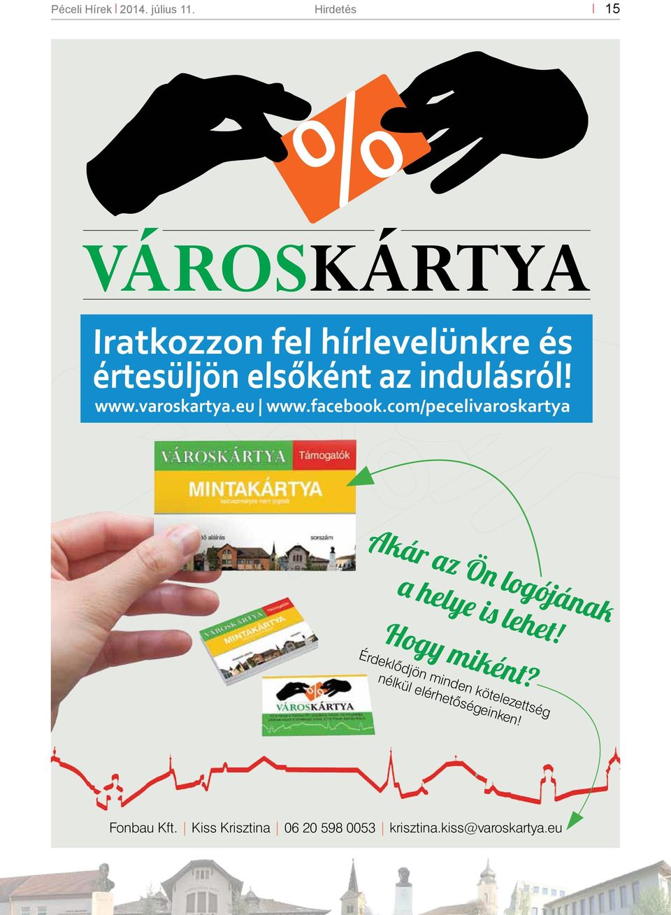 www.varoskartya.eu www.facebook.com/pecelivaroskartya %Akár az Ön logójának a helye is lehet!